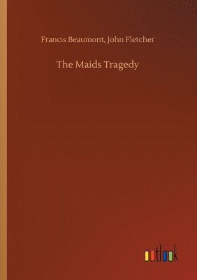bokomslag The Maids Tragedy