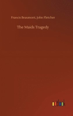 bokomslag The Maids Tragedy