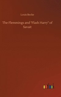 bokomslag The Flemmings and &quot;Flash Harry&quot; of Savait