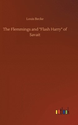 bokomslag The Flemmings and &quot;Flash Harry&quot; of Savait