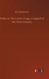 bokomslag Frida; or, The Lover¿s Leap, a Legend of the West Country