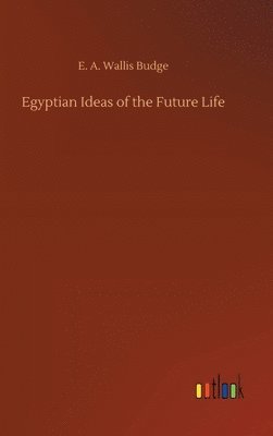 bokomslag Egyptian Ideas of the Future Life