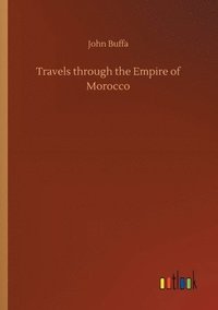 bokomslag Travels through the Empire of Morocco