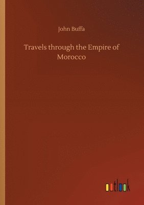 bokomslag Travels through the Empire of Morocco