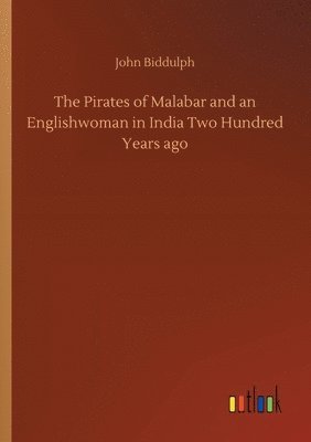 bokomslag Pirates of Malabar and an Englishwoman in India Two Hundred Years ago