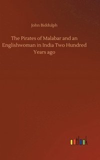 bokomslag The Pirates of Malabar and an Englishwoman in India Two Hundred Years ago