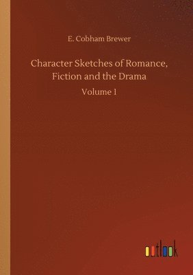 Character Sketches of Romance, Fiction and the Drama