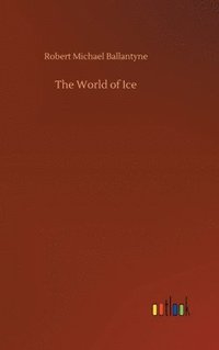 bokomslag The World of Ice