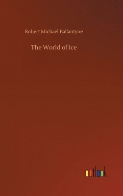 bokomslag The World of Ice