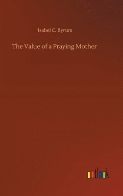 The Value of a Praying Mother 1