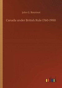 bokomslag Canada under British Rule 1760-1900