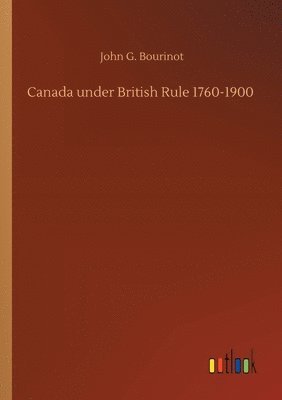 Canada under British Rule 1760-1900 1