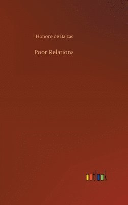 Honore De Balzac, Honore de Balzac - Poor Relations, Inbunden