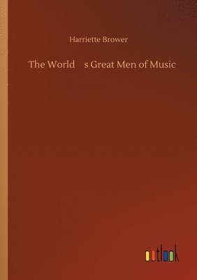 The World's Great Men of Music 1