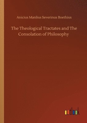 The Theological Tractates and The Consolation of Philosophy 1