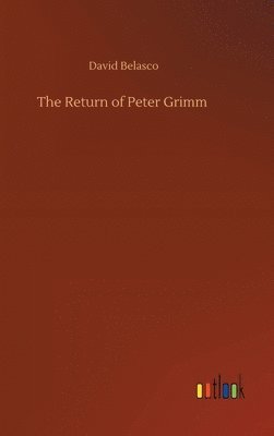 David Belasco - Return of Peter Grimm, Inbunden