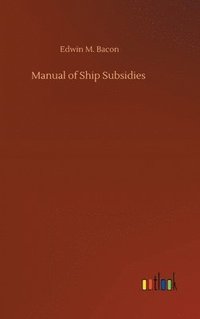 bokomslag Manual of Ship Subsidies