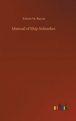 bokomslag Manual of Ship Subsidies