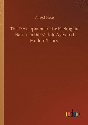 Development of the Feeling for Nature in the Middle Ages and Modern Times