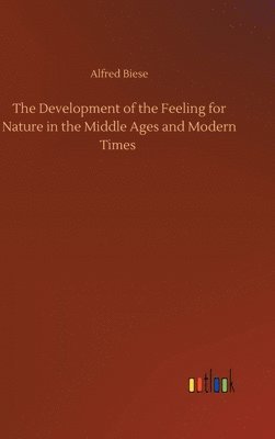 The Development of the Feeling for Nature in the Middle Ages and Modern Times 1