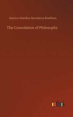 bokomslag The Consolation of Philosophy