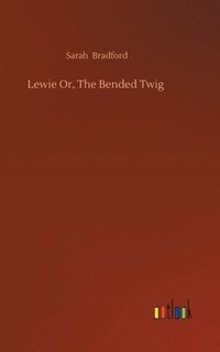 bokomslag Lewie Or, The Bended Twig