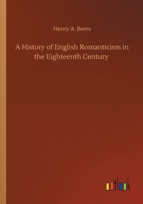 History of English Romanticism in the Eighteenth Century