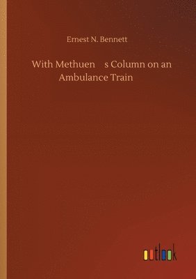 With Methuen's Column on an Ambulance Train 1