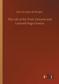 bokomslag Life of the Truly Eminent and Learned Hugo Grotius