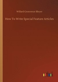 bokomslag How To Write Special Feature Articles