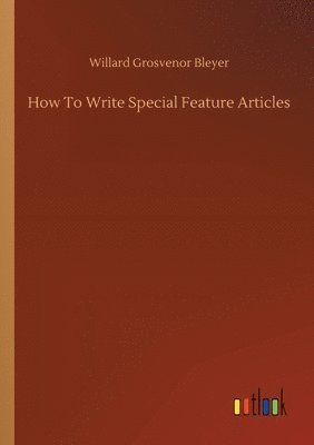 bokomslag How To Write Special Feature Articles