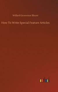 bokomslag How To Write Special Feature Articles