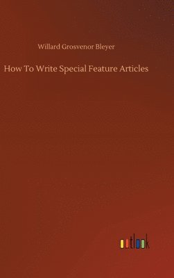 bokomslag How To Write Special Feature Articles