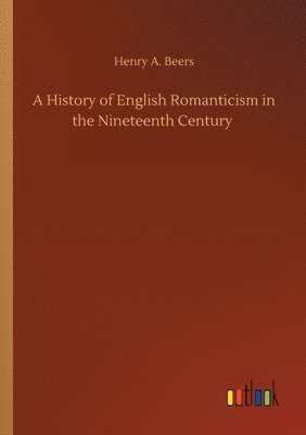 History of English Romanticism in the Nineteenth Century