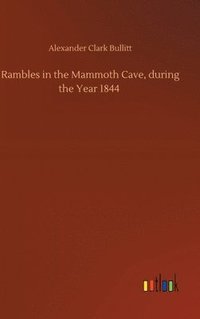 bokomslag Rambles in the Mammoth Cave, during the Year 1844