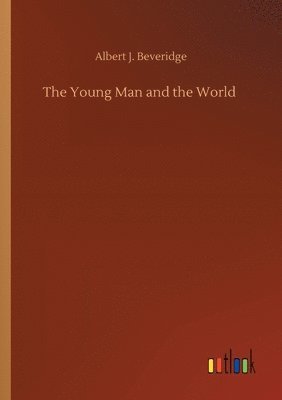 Albert J Beveridge, Albert J. Beveridge - Young Man and the World, Häftad