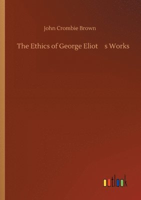 bokomslag The Ethics of George Eliot's Works