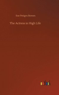 bokomslag The Actress in High Life