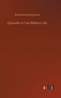 bokomslag Episodes in Van Bibbers Life