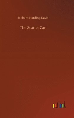 Richard Harding Davis - Scarlet Car, Inbunden