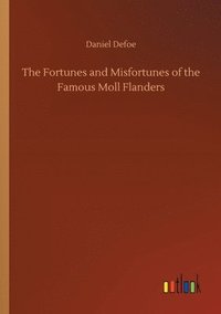 bokomslag The Fortunes and Misfortunes of the Famous Moll Flanders