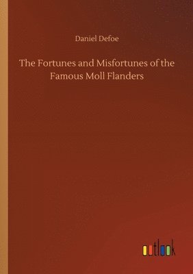 bokomslag The Fortunes and Misfortunes of the Famous Moll Flanders