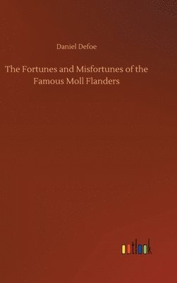 Daniel Defoe - Fortunes and Misfortunes of the Famous Moll Flanders, Inbunden