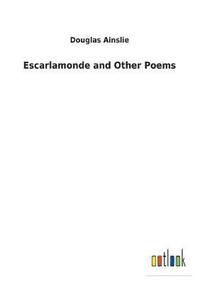 bokomslag Escarlamonde and Other Poems