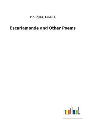 Escarlamonde and Other Poems 1