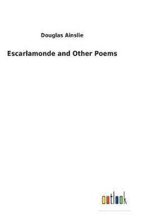 bokomslag Escarlamonde and Other Poems