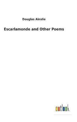 bokomslag Escarlamonde and Other Poems