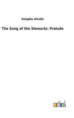 Douglas Ainslie - Song of the Stewarts, Inbunden