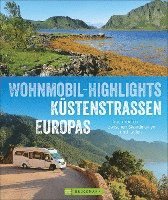 Torsten Berning, Thomas Cernak, Claus G. Keidel, Rainer D. Kröll, Petra Lupp, Michael Moll, Hans Zaglitsch, Charlotte von Schelling - Wohnmobil-Highlights Küstenstraßen Europas, Inbunden