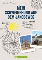 Alexander Altmann - Mein Schweinehund auf dem Jakobsweg, Inbunden